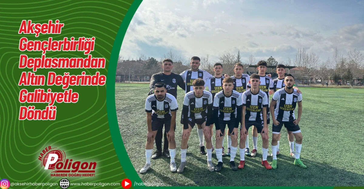 Akşehir Gen&ccedil;lerbirliği Deplasmandan Altın Değerinde Galibiyetle D&ouml;nd&uuml;
