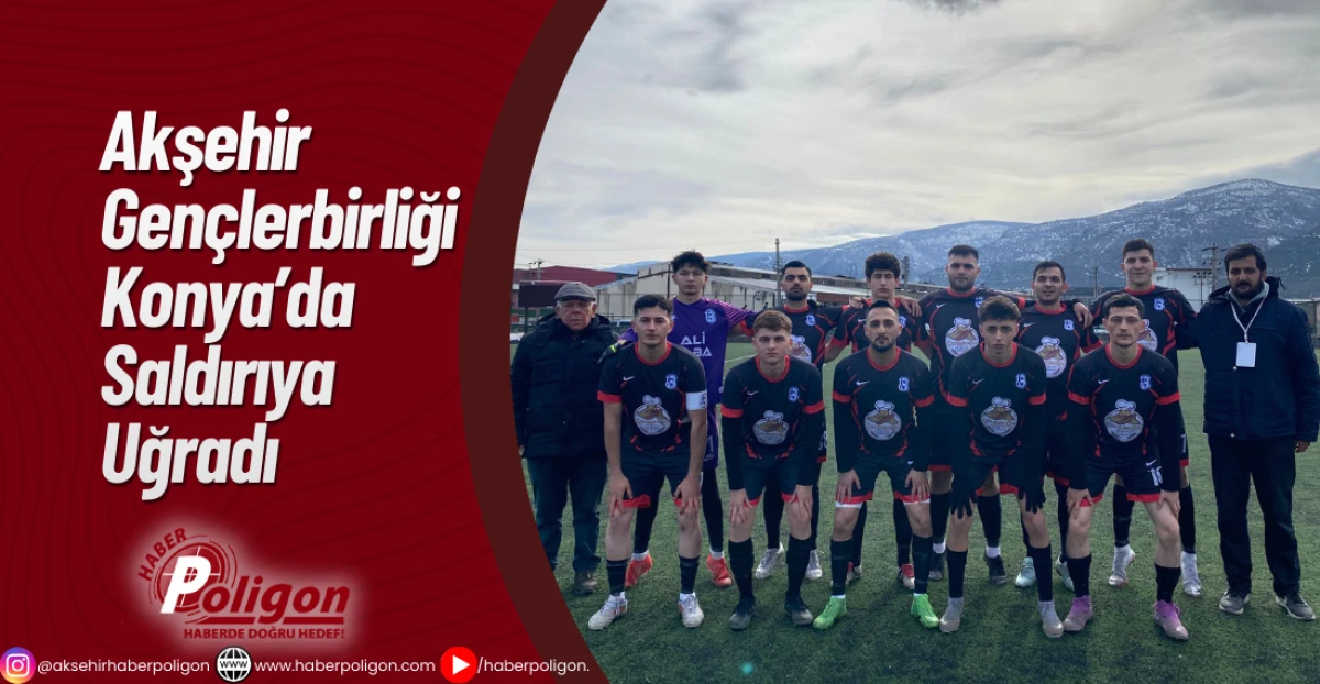 Akşehir Gen&ccedil;lerbirliği Konya&rsquo;da Saldırıya Uğradı