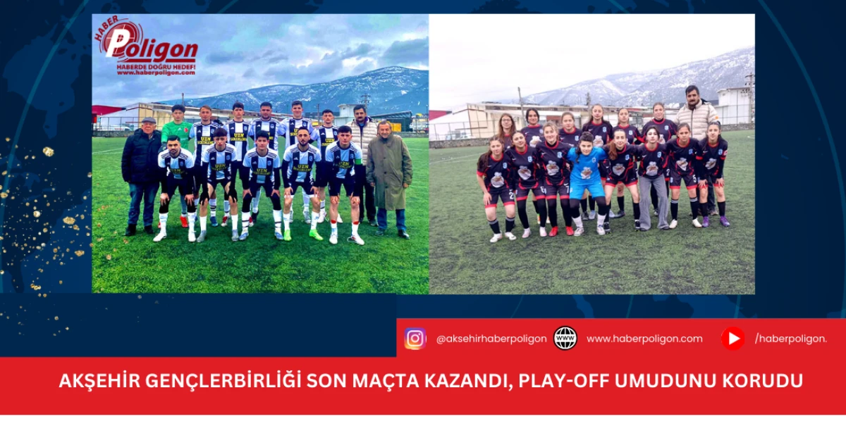 Akşehir Gen&ccedil;lerbirliği Son Ma&ccedil;ta Kazandı, Play-Off Umudunu Korudu