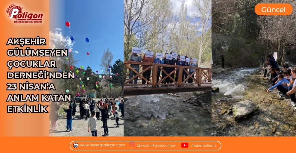 AKŞEHİR G&Uuml;L&Uuml;MSEYEN &Ccedil;OCUKLAR DERNEĞİ&rsquo;NDEN 23 NİSAN&rsquo;A ANLAM KATAN ETKİNLİK