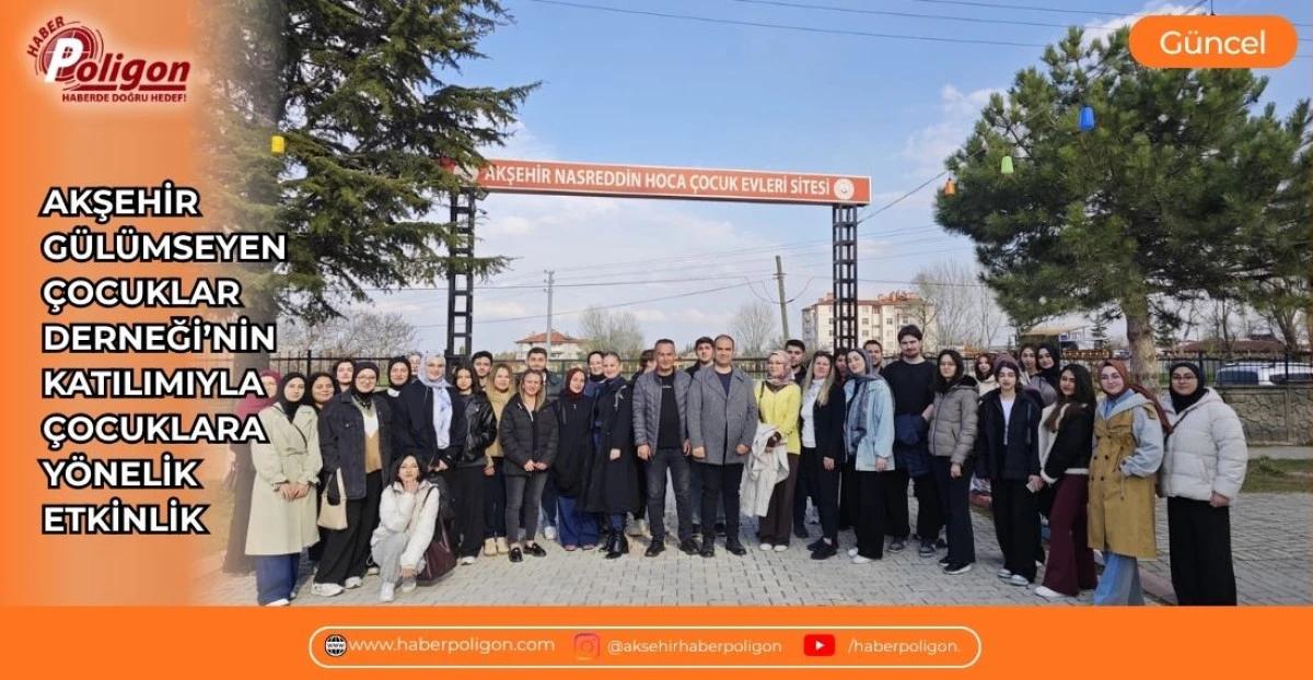 AKŞEHİR G&Uuml;L&Uuml;MSEYEN &Ccedil;OCUKLAR DERNEĞİ&rsquo;NİN KATILIMIYLA &Ccedil;OCUKLARA Y&Ouml;NELİK ETKİNLİK