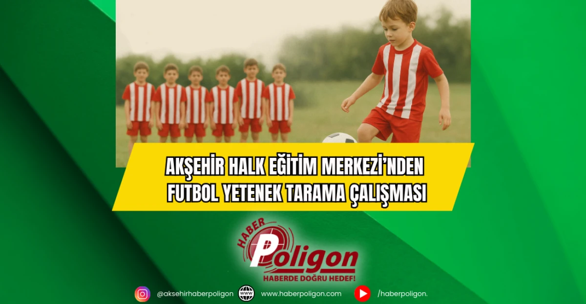 Akşehir Halk Eğitim Merkezi’nden Futbol Yetenek Tarama Çalışması