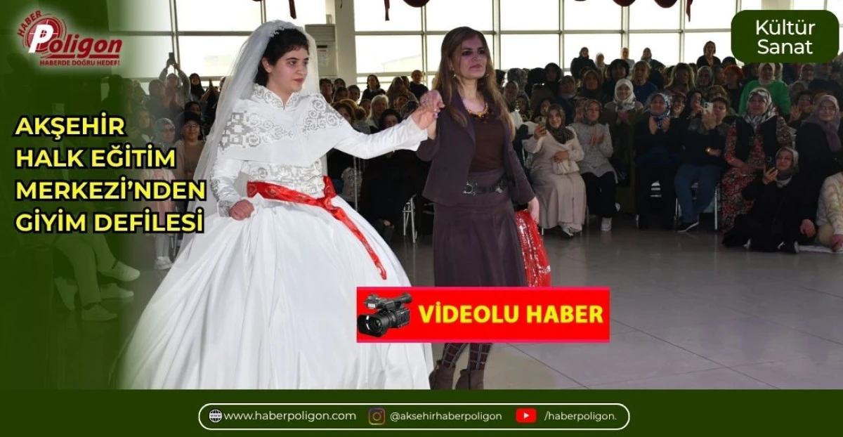 AKŞEHİR HALK EĞİTİM MERKEZİ&rsquo;NDEN GİYİM DEFİLESİ