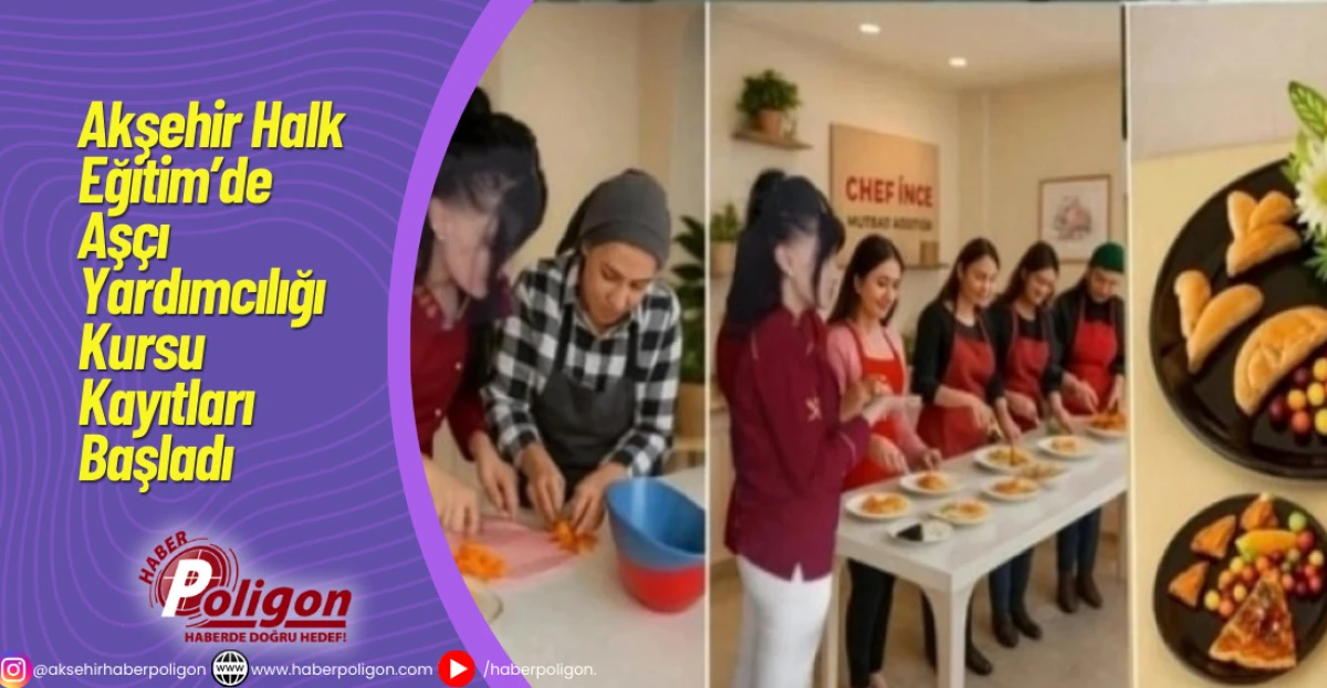 Akşehir Halk Eğitim’de Aşçı Yardımcılığı Kursu Kayıtları Başladı