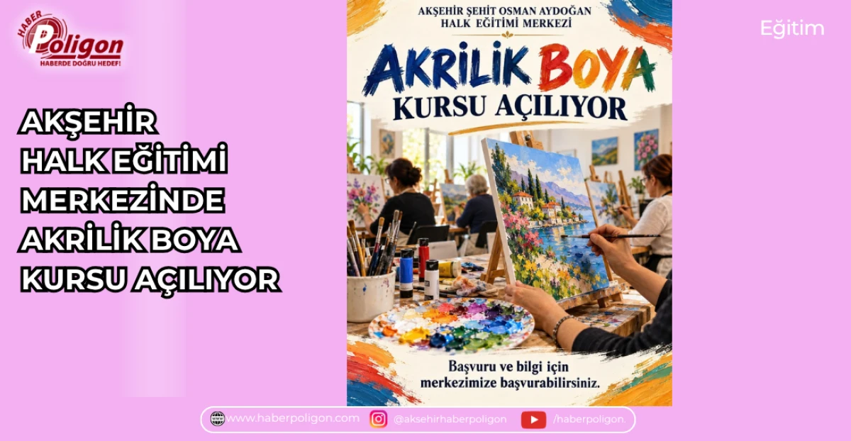 AKŞEHİR HALK EĞİTİMİ MERKEZİNDE AKRİLİK BOYA KURSU A&Ccedil;ILIYOR