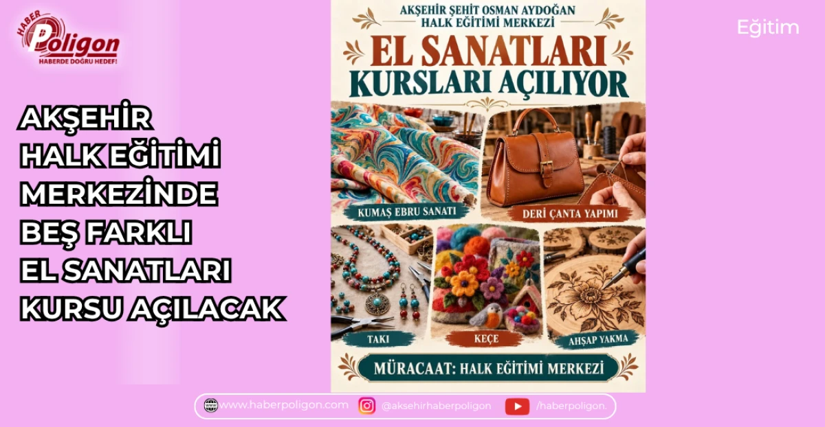 AKŞEHİR HALK EĞİTİMİ MERKEZİNDE BEŞ FARKLI EL SANATLARI KURSU A&Ccedil;ILACAK