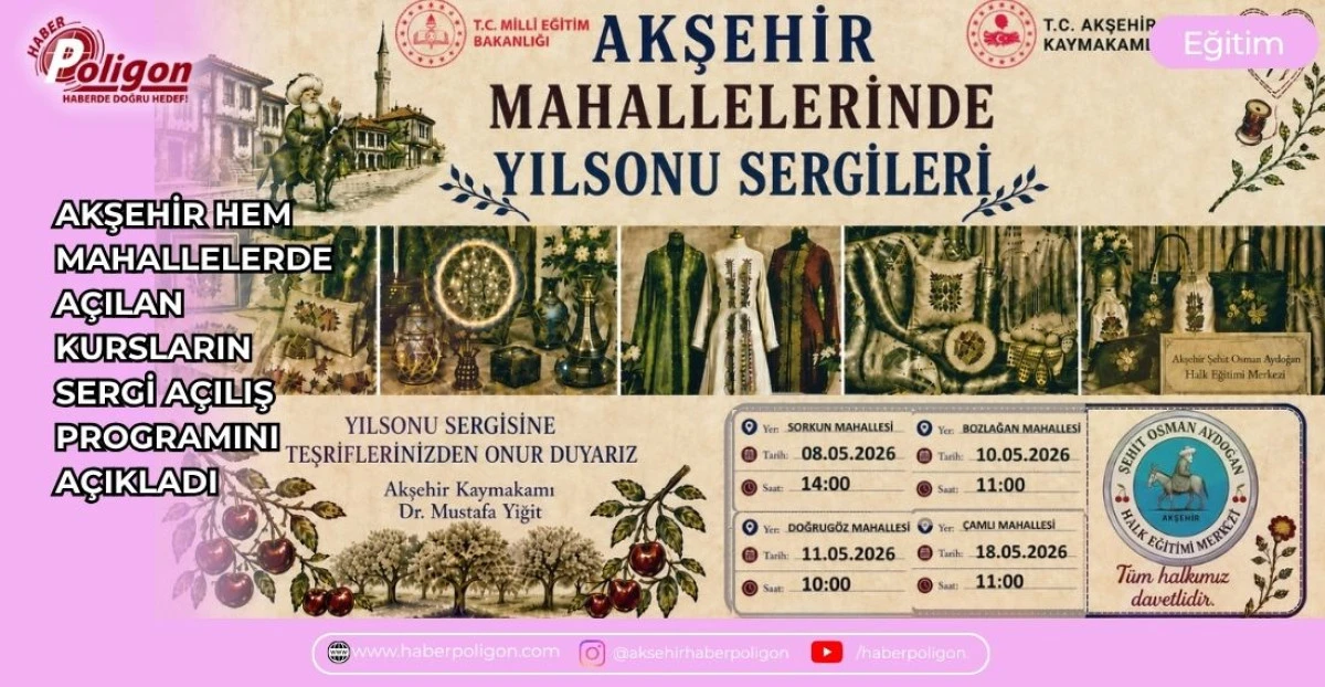 AKŞEHİR HEM MAHALLELERDE A&Ccedil;ILAN KURSLARIN SERGİ A&Ccedil;ILIŞ PROGRAMINI A&Ccedil;IKLADI