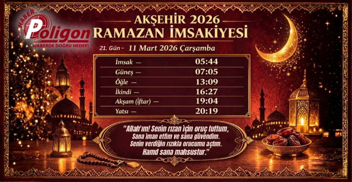 Akşehir İ&ccedil;in 11 Mart 2026 &Ccedil;arşamba İmsakiyesi...