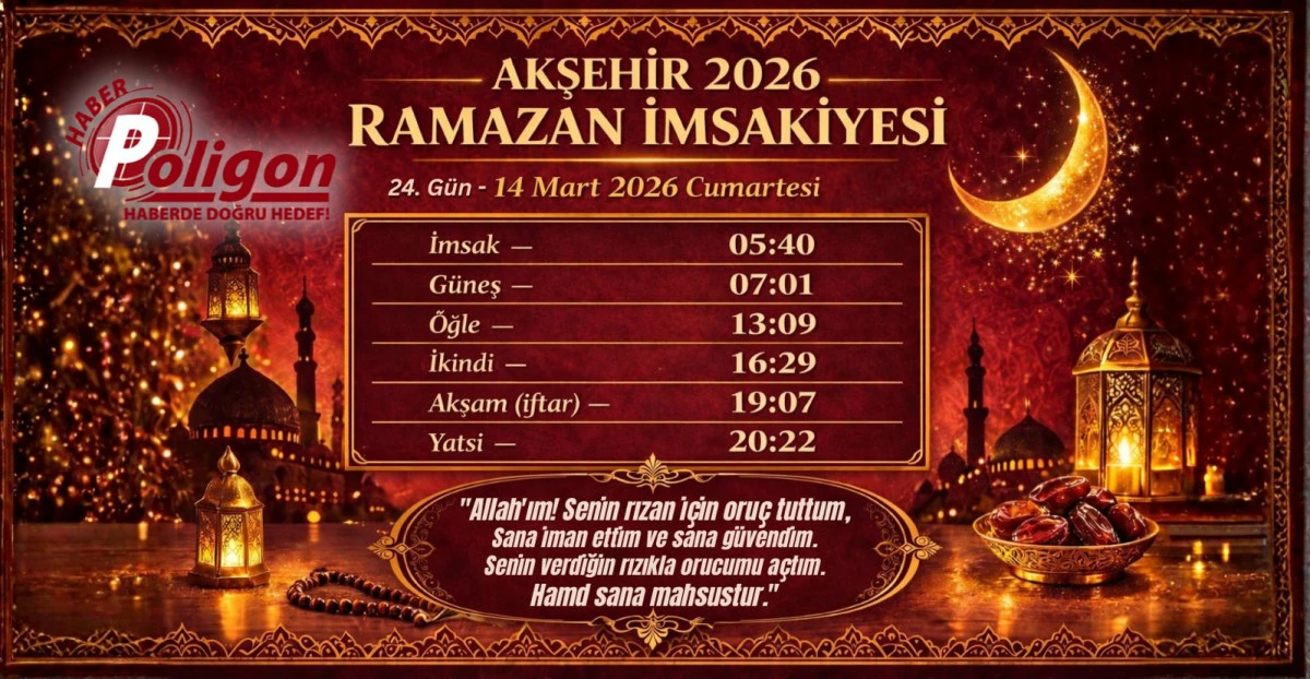 Akşehir İ&ccedil;in 14 Mart 2026 Cumartesi İmsakiyesi...