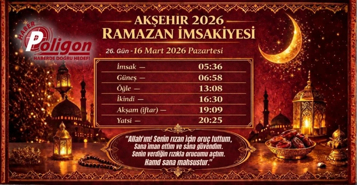 Akşehir İ&ccedil;in 16 Mart 2026 Pazartesi İmsakiyesi...