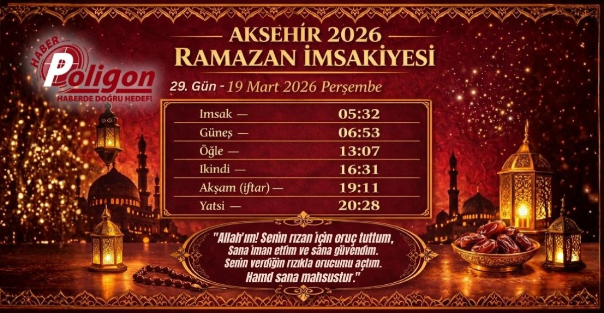 Akşehir İ&ccedil;in 19 Mart 2026 Perşembe İmsakiyesi...