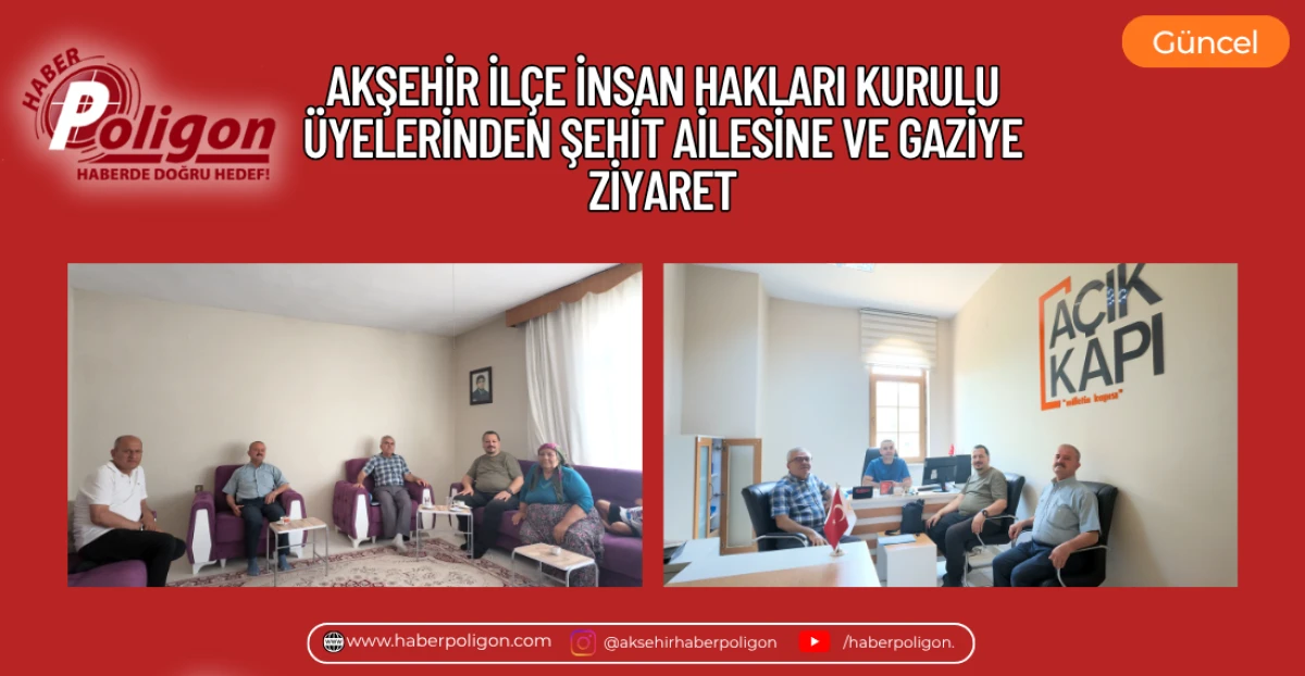 AKŞEHİR İL&Ccedil;E İNSAN HAKLARI KURULU &Uuml;YELERİNDEN ŞEHİT AİLESİNE VE GAZİYE ZİYARET