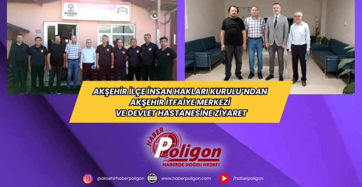Akşehir İlçe İnsan Hakları Kurulu’ndan Akşehir İtfaiye Merkezi ve Devlet Hastanesine Ziyaret