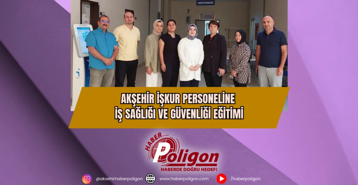 Akşehir İŞKUR Personeline İş Sağlığı ve Güvenliği Eğitimi