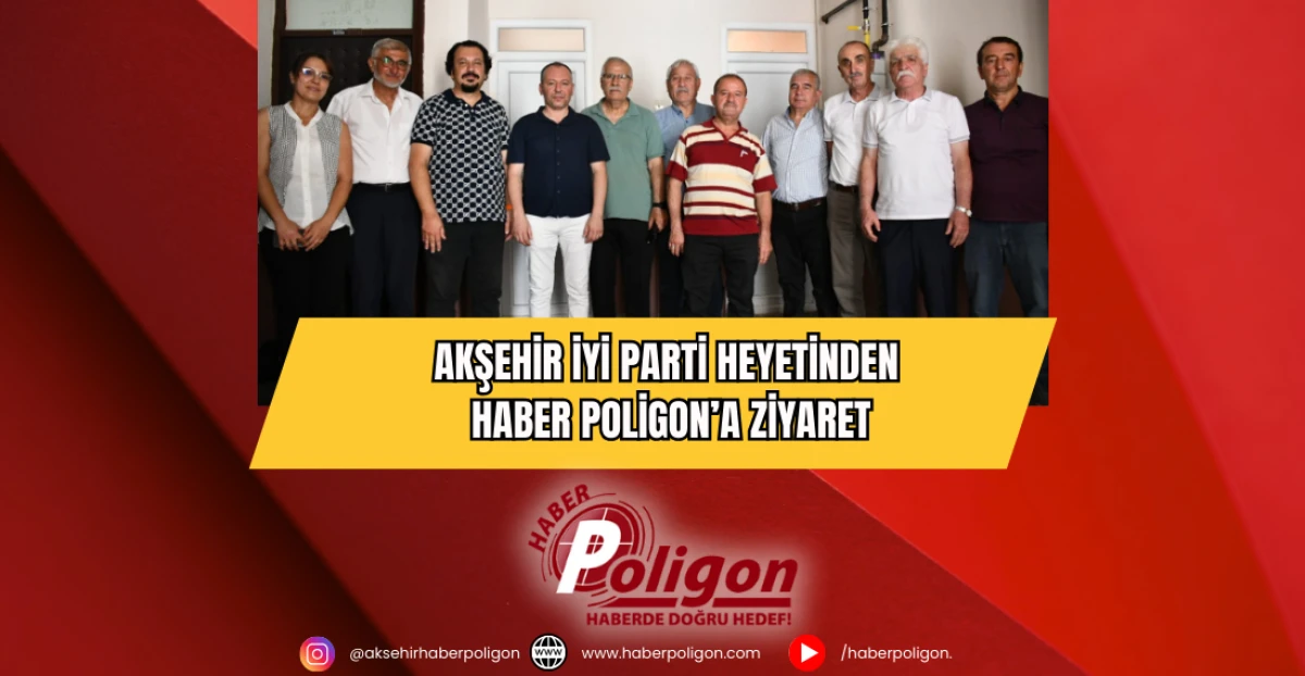Akşehir İYİ Parti Heyetinden Haber Poligon’a Ziyaret