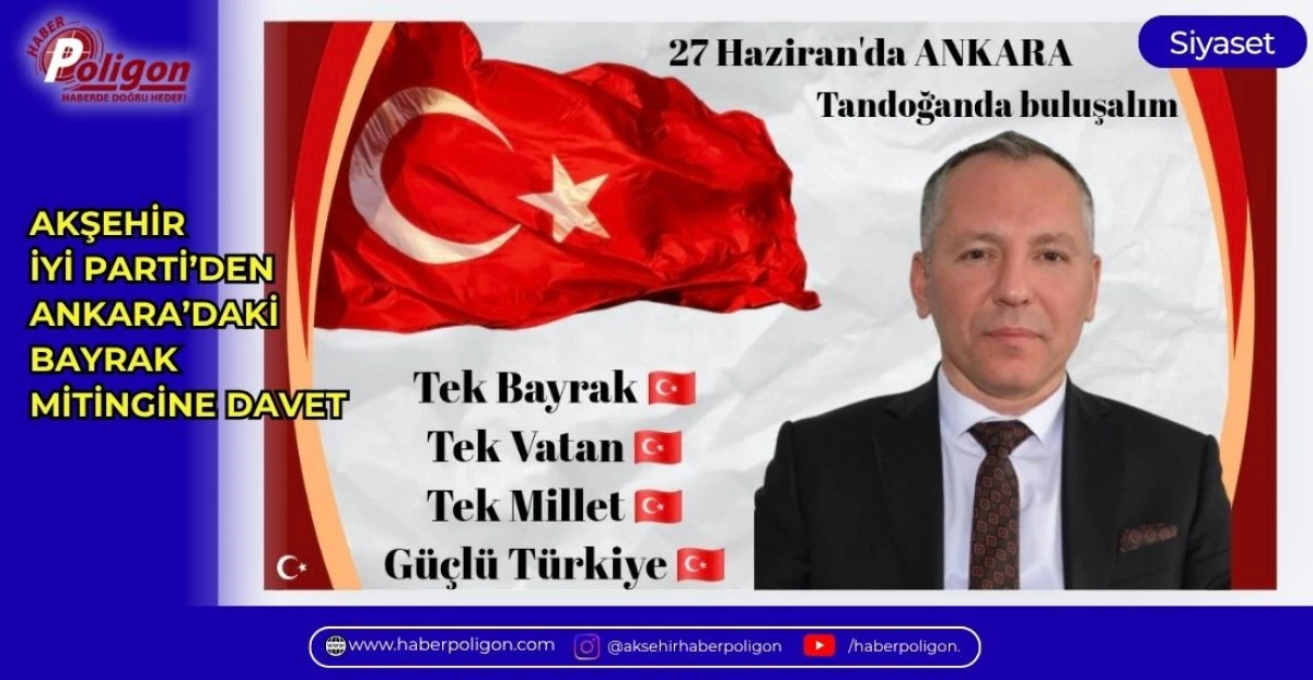 AKŞEHİR İYİ PARTİ&rsquo;DEN ANKARA&rsquo;DAKİ BAYRAK MİTİNGİNE DAVET