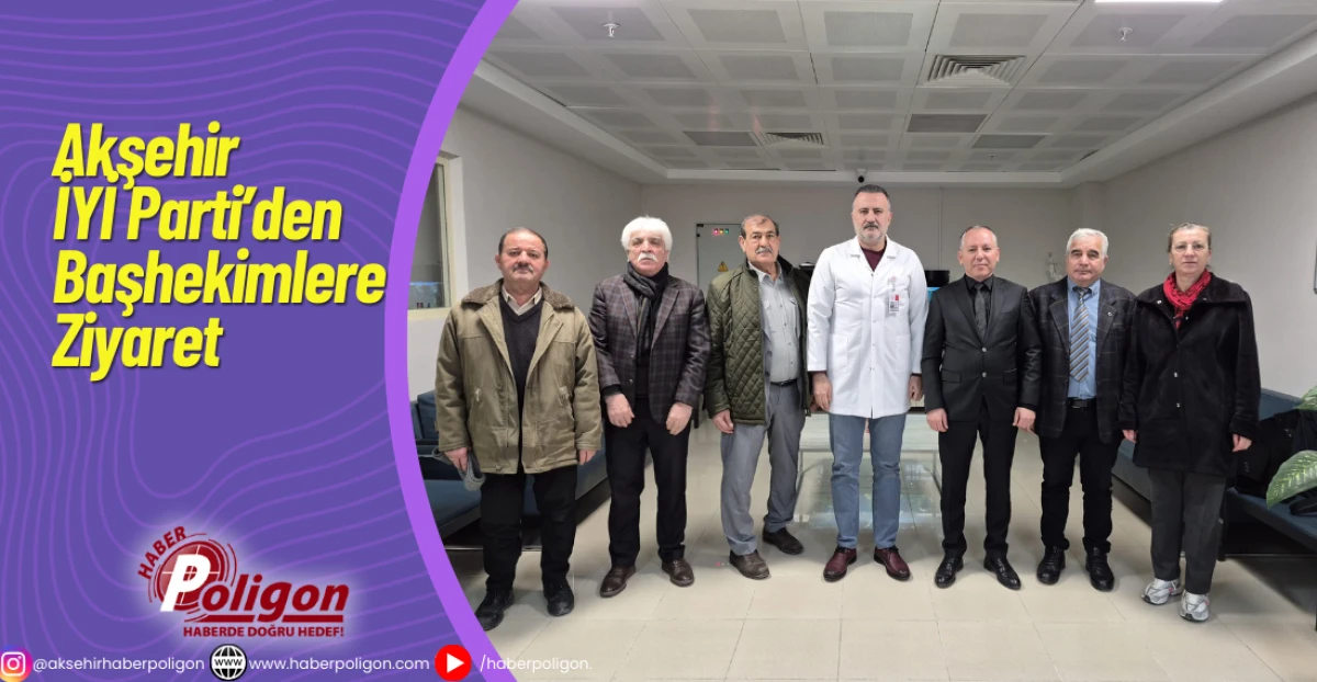 Akşehir İYİ Parti&rsquo;den Başhekimlere Ziyaret