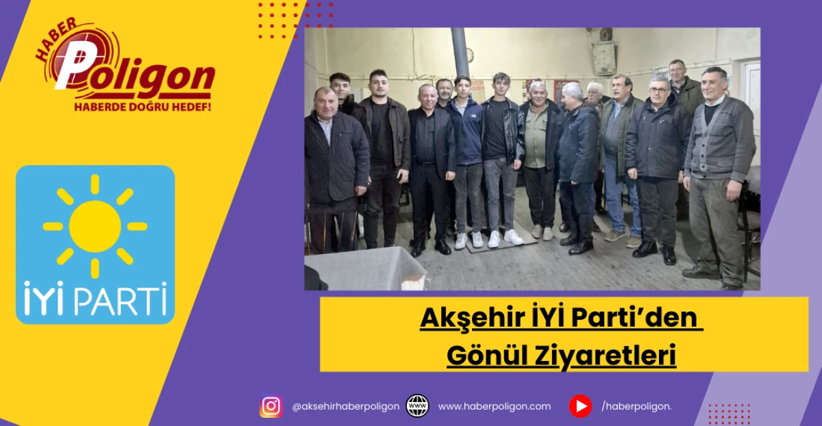 Akşehir İYİ Parti&rsquo;den G&ouml;n&uuml;l Ziyaretleri