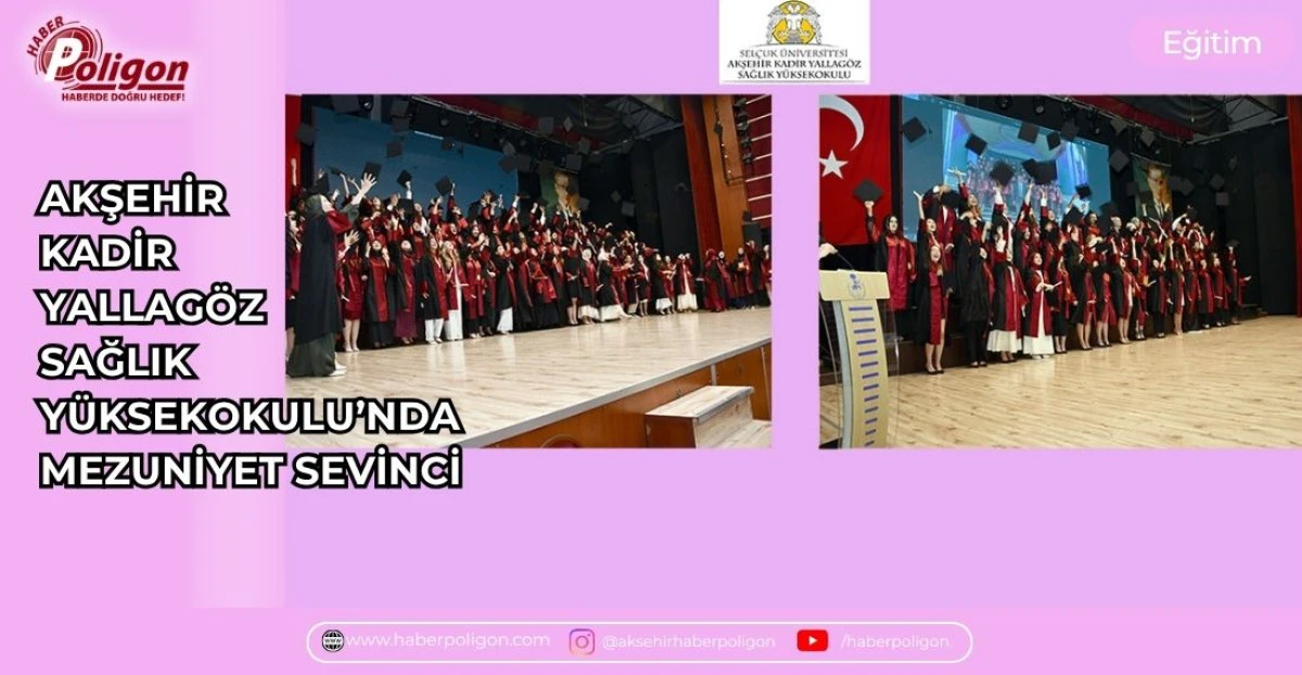 AKŞEHİR KADİR YALLAG&Ouml;Z SAĞLIK Y&Uuml;KSEKOKULU&rsquo;NDA MEZUNİYET SEVİNCİ