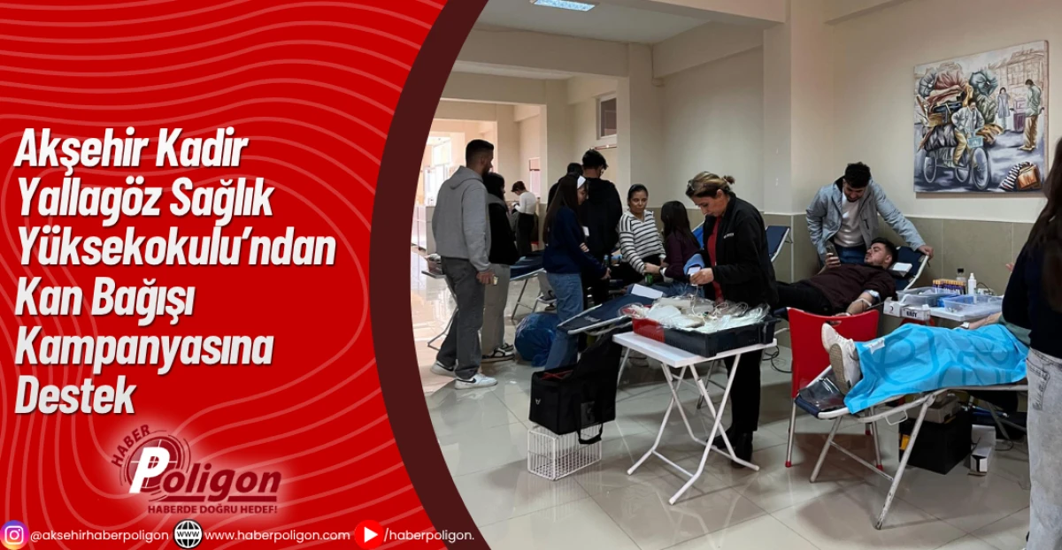 Akşehir Kadir Yallagöz Sağlık Yüksekokulu’ndan Kan Bağışı Kampanyasına Destek