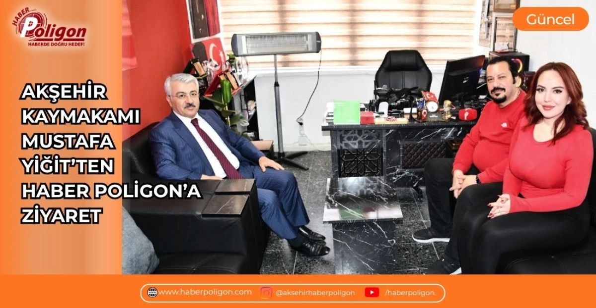 AKŞEHİR KAYMAKAM MUSTAFA YİĞİT&rsquo;TEN HABER POLİGON&rsquo;A ZİYARET