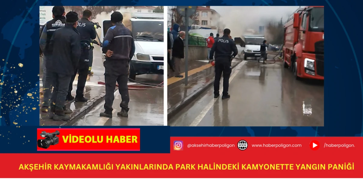 Akşehir Kaymakamlığı Yakınlarında Park Halindeki Kamyonette Yangın Paniği
