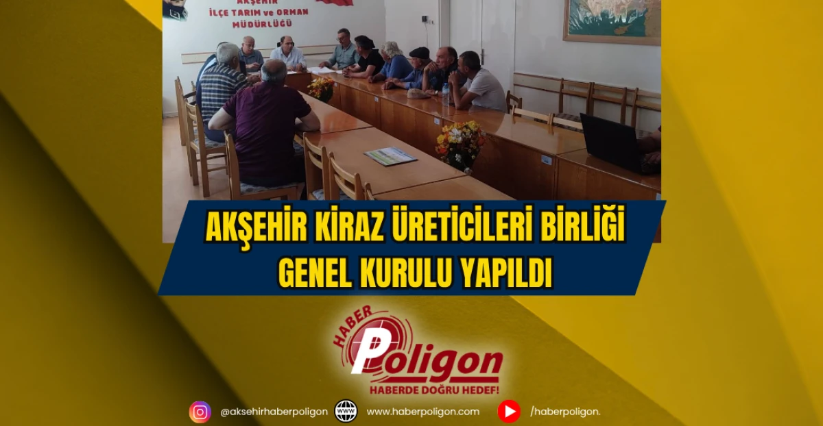 Akşehir Kiraz Üreticileri Birliği Genel Kurulu Yapıldı