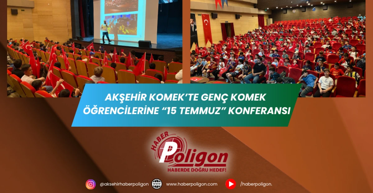 Akşehir KOMEK’te Genç KOMEK Öğrencilerine “15 Temmuz” Konferansı