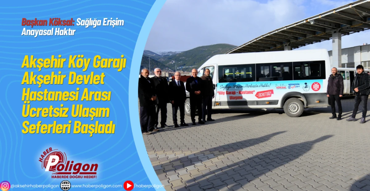  Akşehir K&ouml;y Garajı &ndash; Akşehir Devlet Hastanesi Arası &Uuml;cretsiz Ulaşım Seferleri Başladı
