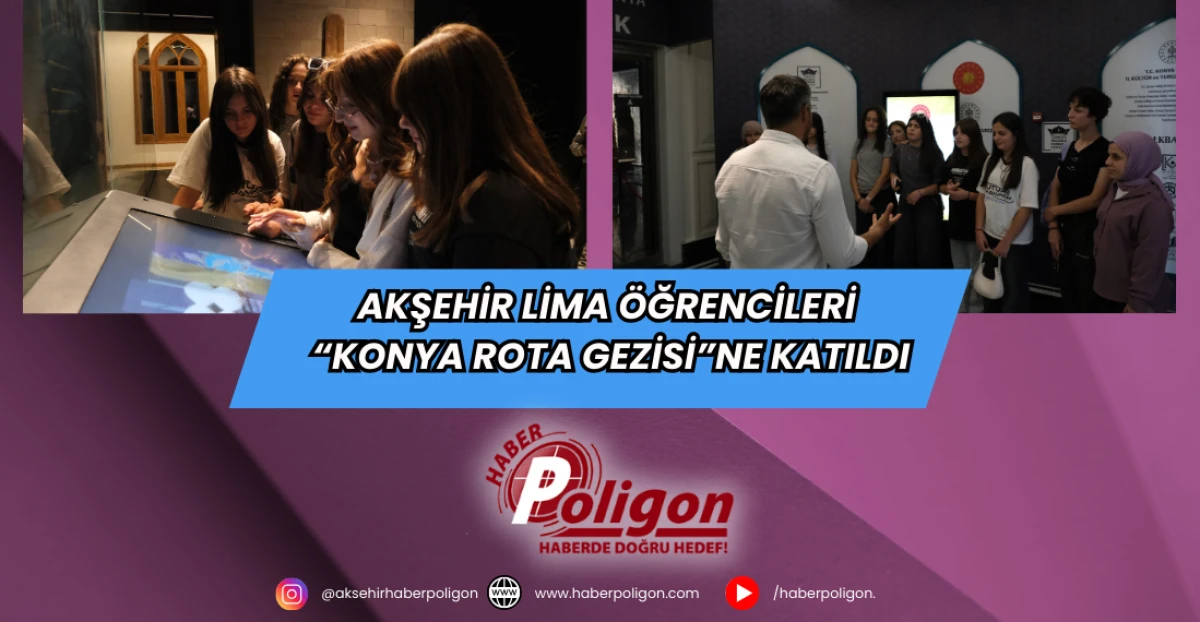 Akşehir LİMA Öğrencileri “Konya Rota Gezisi”ne Katıldı