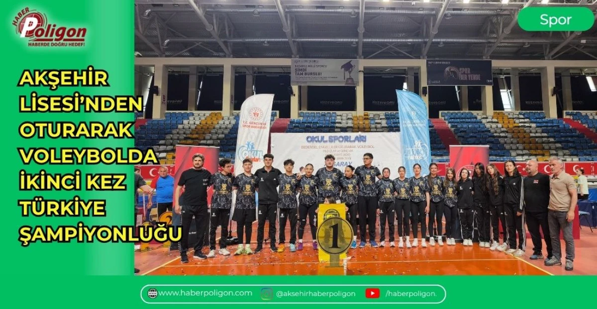 AKŞEHİR LİSESİ&rsquo;NDEN OTURARAK VOLEYBOLDA İKİNCİ KEZ T&Uuml;RKİYE ŞAMPİYONLUĞU