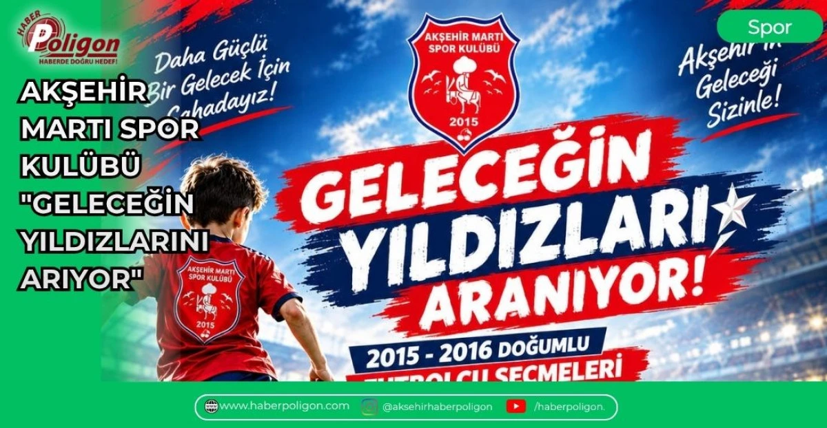 AKŞEHİR MARTI SPOR KUL&Uuml;B&Uuml; "GELECEĞİN YILDIZLARINI ARIYOR"