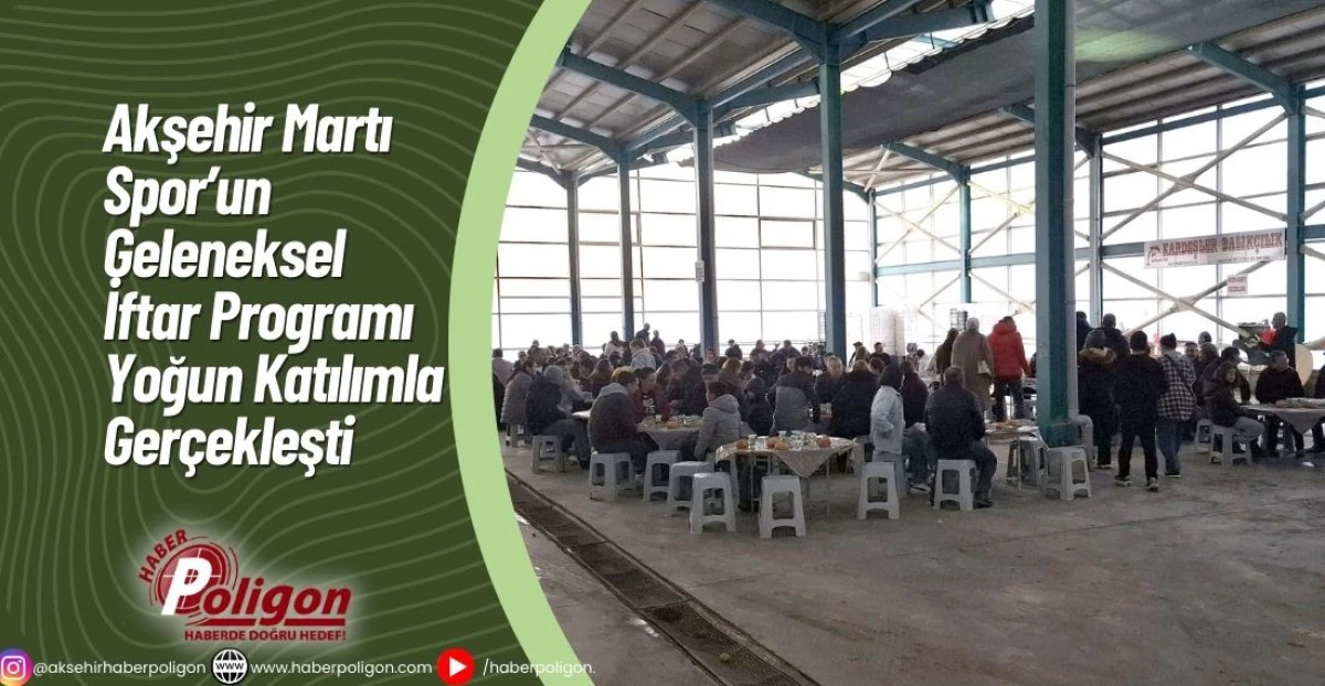 Akşehir Martı Spor&rsquo;un Geleneksel İftar Programı Yoğun Katılımla Ger&ccedil;ekleşti