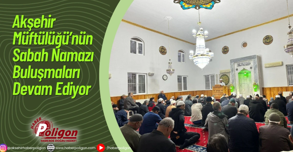 Akşehir Müftülüğü’nün Sabah Namazı Buluşmaları Devam Ediyor