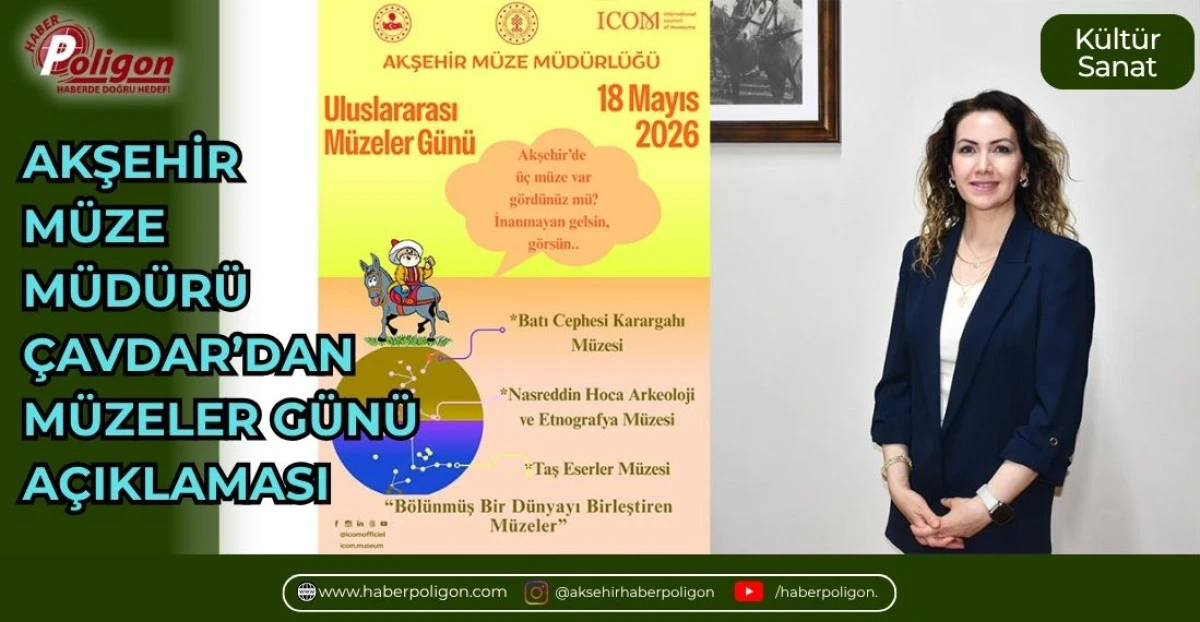 AKŞEHİR M&Uuml;ZE M&Uuml;D&Uuml;R&Uuml; &Ccedil;AVDAR&rsquo;DAN M&Uuml;ZELER G&Uuml;N&Uuml; A&Ccedil;IKLAMASI 
