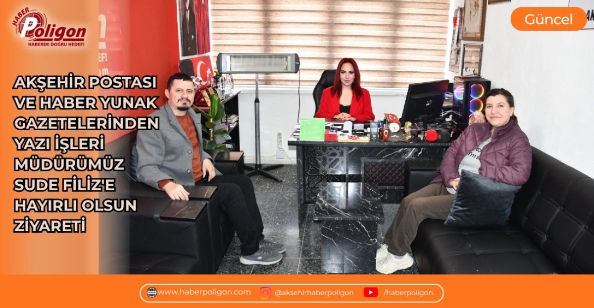 AKŞEHİR POSTASI VE HABER YUNAK GAZETELERİNDEN YAZI İŞLERİ M&Uuml;D&Uuml;R&Uuml;M&Uuml;Z SUDE FİLİZ'E HAYIRLI OLSUN ZİYARETİ