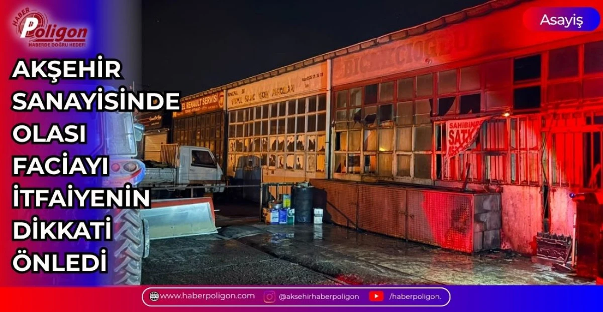 AKŞEHİR SANAYİSİNDE OLASI FACİAYI İTFAİYENİN DİKKATİ &Ouml;NLEDİ