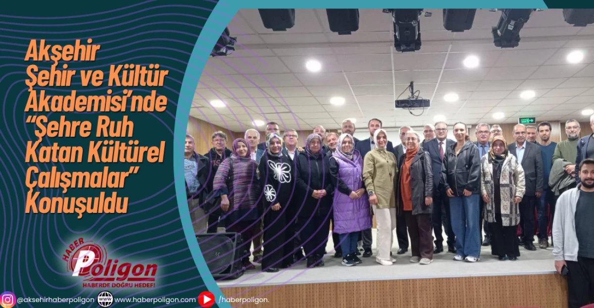 Akşehir Şehir ve Kültür Akademisi’nde “Şehre Ruh Katan Kültürel Çalışmalar” Konuşuldu