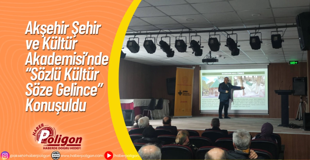 Akşehir Şehir ve K&uuml;lt&uuml;r Akademisi&rsquo;nde &ldquo;S&ouml;zl&uuml; K&uuml;lt&uuml;r S&ouml;ze Gelince&rdquo; Konuşuldu