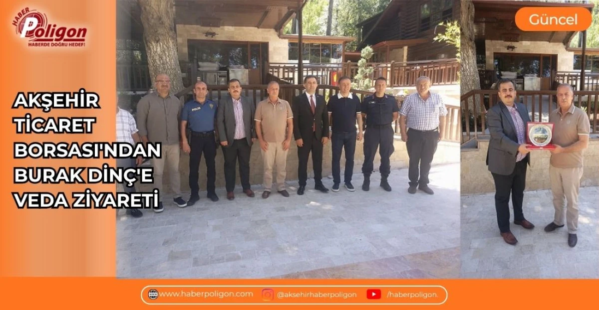 AKŞEHİR TİCARET BORSASI'NDAN BURAK DİN&Ccedil;'E VEDA ZİYARETİ