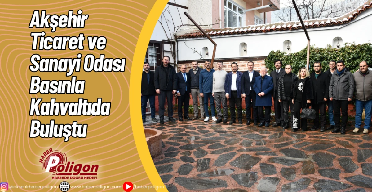 Akşehir Ticaret ve Sanayi Odası Basınla Kahvaltıda Buluştu