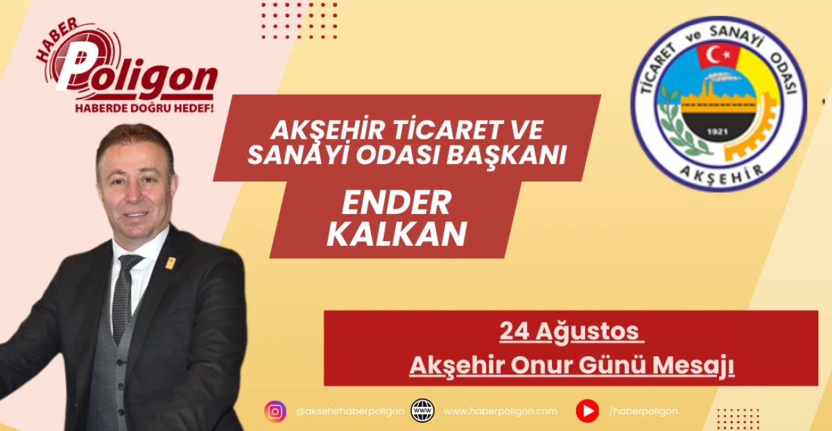 Akşehir Ticaret ve Sanayi Odası Başkanı Kalkan’dan 24 Ağustos Akşehir Onur Günü Mesajı