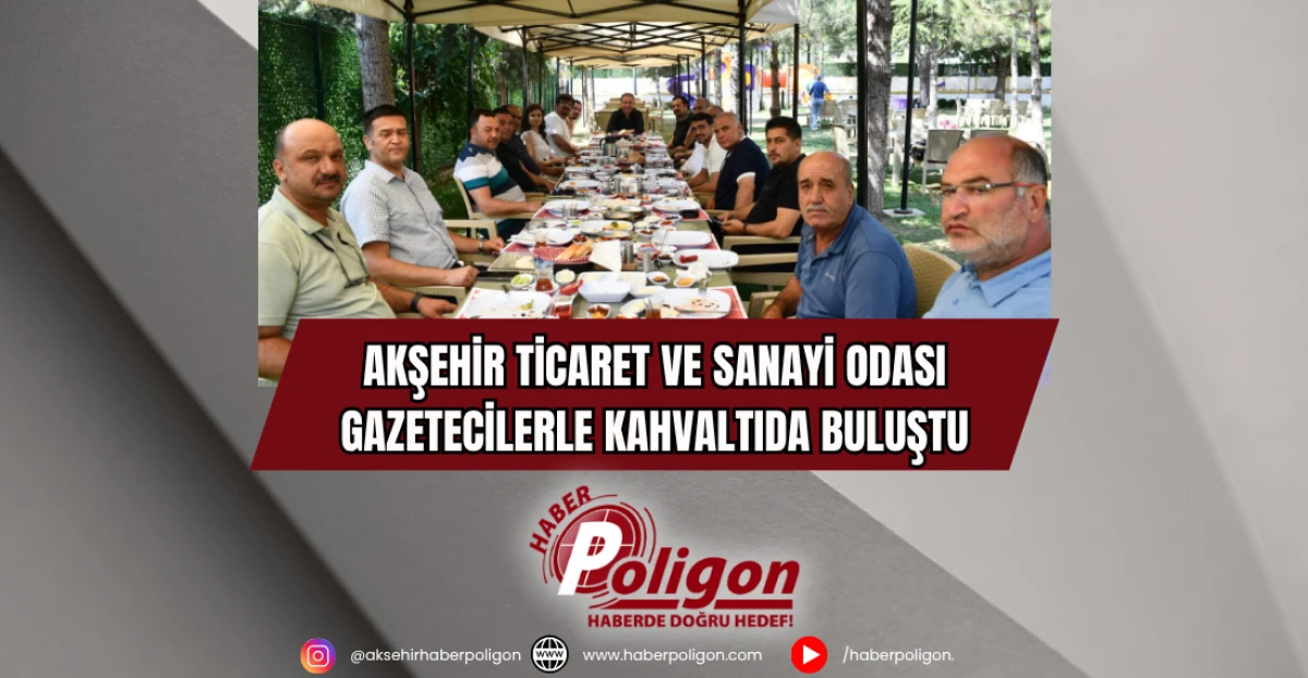 Akşehir Ticaret ve Sanayi Odası Gazetecilerle Kahvaltıda Buluştu