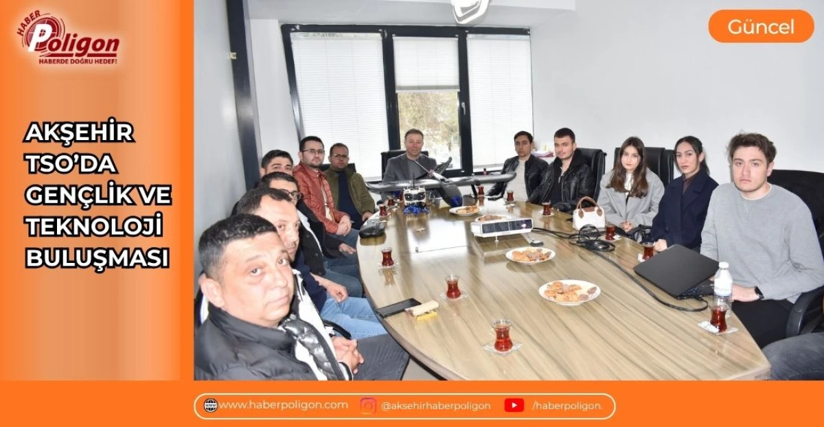 AKŞEHİR TSO&rsquo;DA GEN&Ccedil;LİK VE TEKNOLOJİ BULUŞMASI