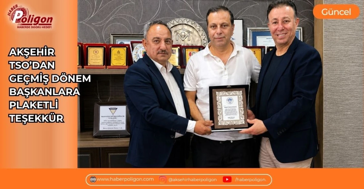 AKŞEHİR TSO&rsquo;DAN GE&Ccedil;MİŞ D&Ouml;NEM BAŞKANLARA PLAKETLİ TEŞEKK&Uuml;R