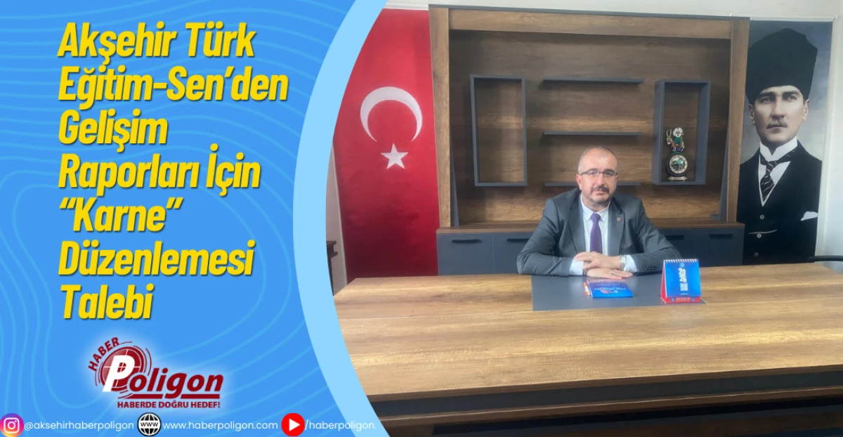 Akşehir T&uuml;rk Eğitim-Sen&rsquo;den Gelişim Raporları İ&ccedil;in &ldquo;Karne&rdquo; D&uuml;zenlemesi Talebi