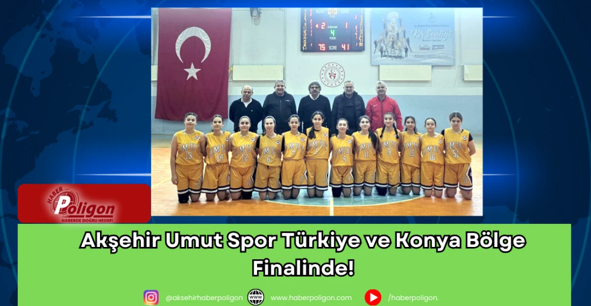 Akşehir Umut Spor T&uuml;rkiye ve Konya B&ouml;lge Finalinde!