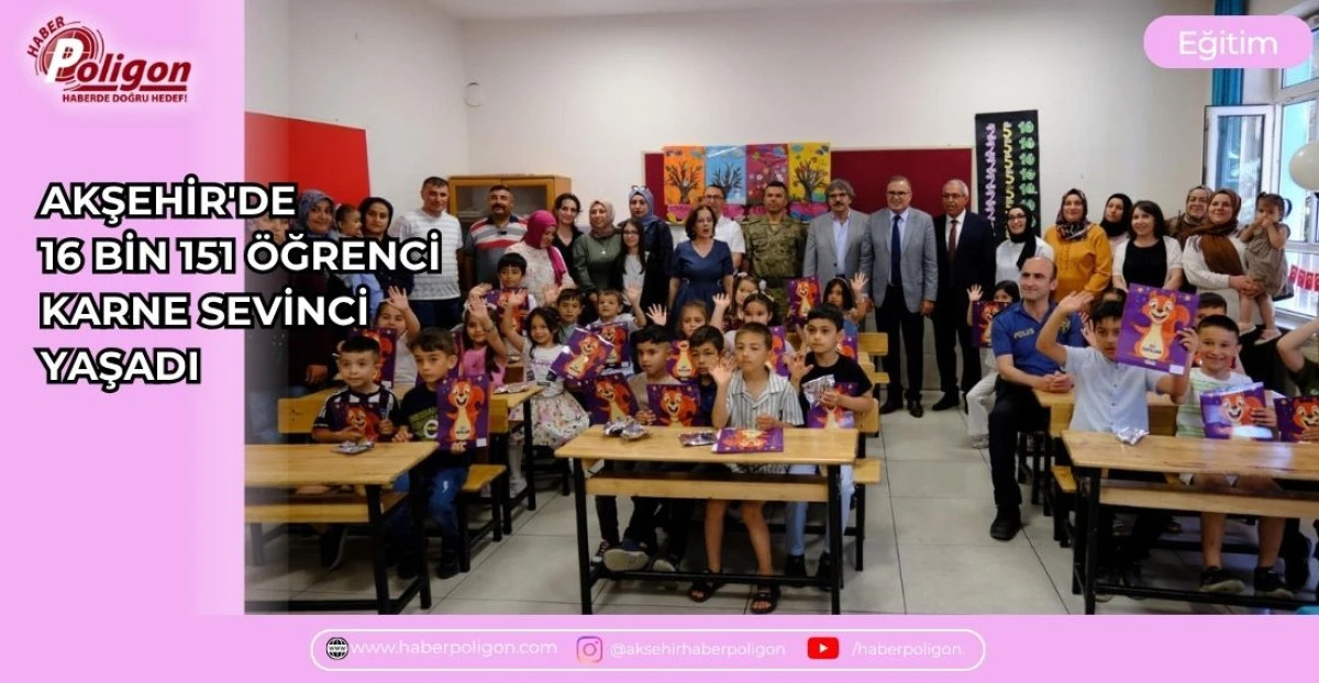 AKŞEHİR'DE 16 BİN 151 &Ouml;ĞRENCİ KARNE SEVİNCİ YAŞADI