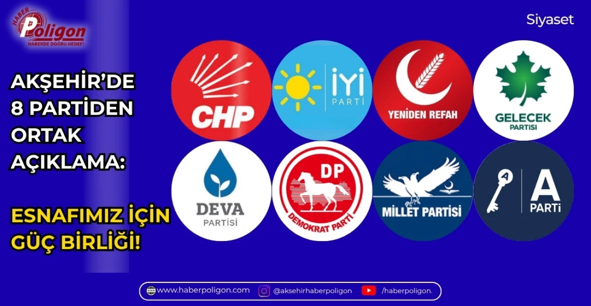 AKŞEHİR&rsquo;DE 8 PARTİDEN ORTAK A&Ccedil;IKLAMA: ESNAFIMIZ İ&Ccedil;İN G&Uuml;&Ccedil; BİRLİĞİ