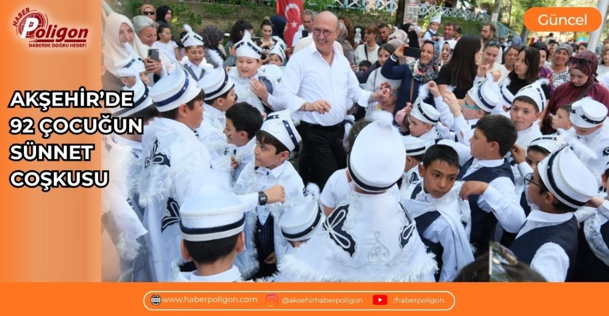 AKŞEHİR&rsquo;DE 92 &Ccedil;OCUĞUN S&Uuml;NNET COŞKUSU